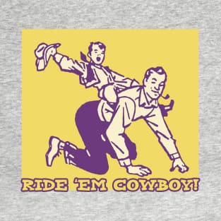 Ride 'em Cowboy! T-Shirt